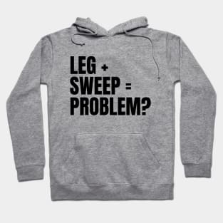 Sweep The Leg Hoodie